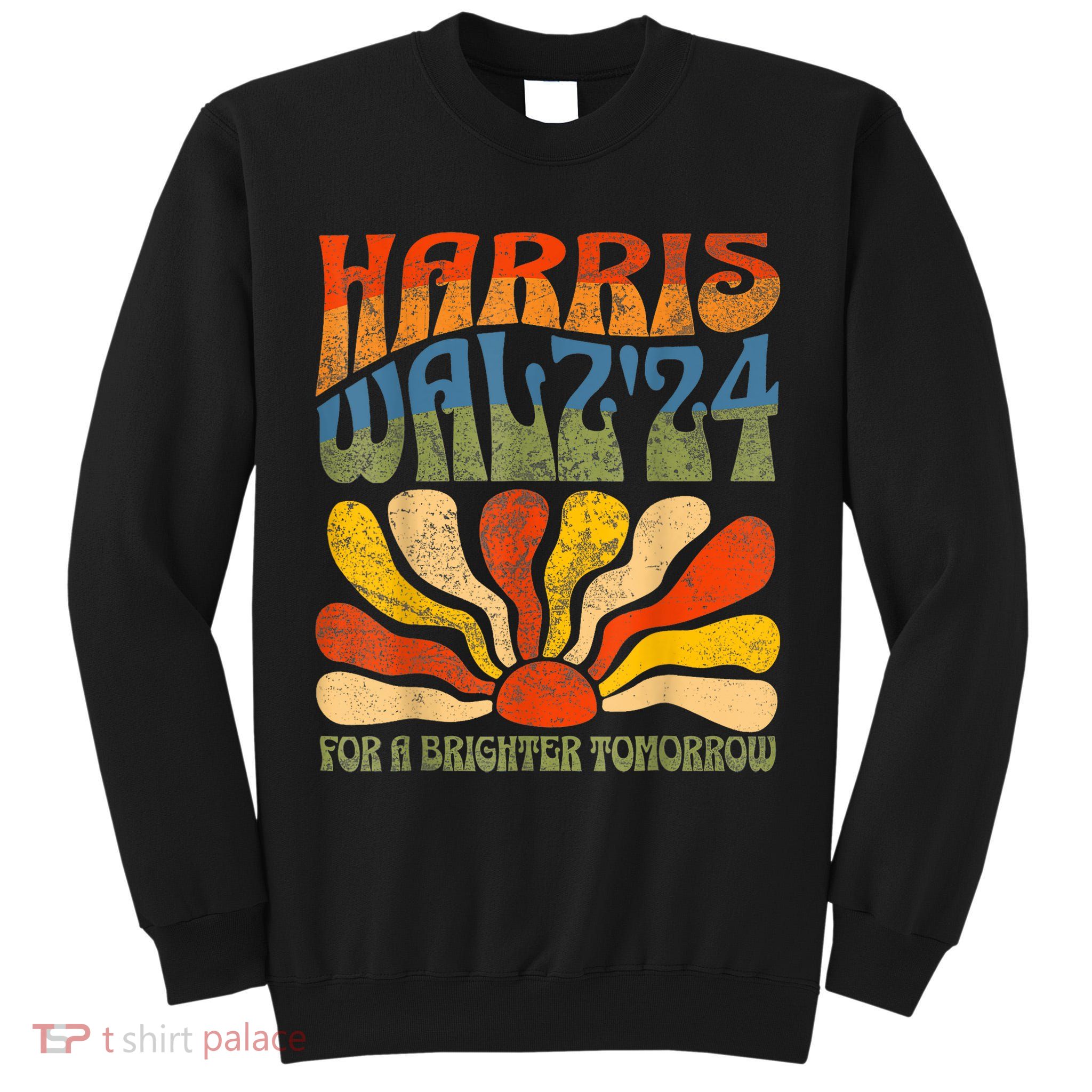 Harris Waltz For A Brighter Tomorrow Kamala Harris Waltz Tall Sweatshirt