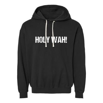 Holy Wah For Yoopers Garment-Dyed Fleece Hoodie
