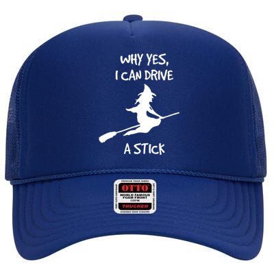 Halloween Witch Funny Why Yes I Can Drive A Stick Gift High Crown Mesh Back Trucker Hat