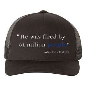 He Was Fired By 81 Milion People Kamala Harris Yupoong Adult 5-Panel Trucker Hat