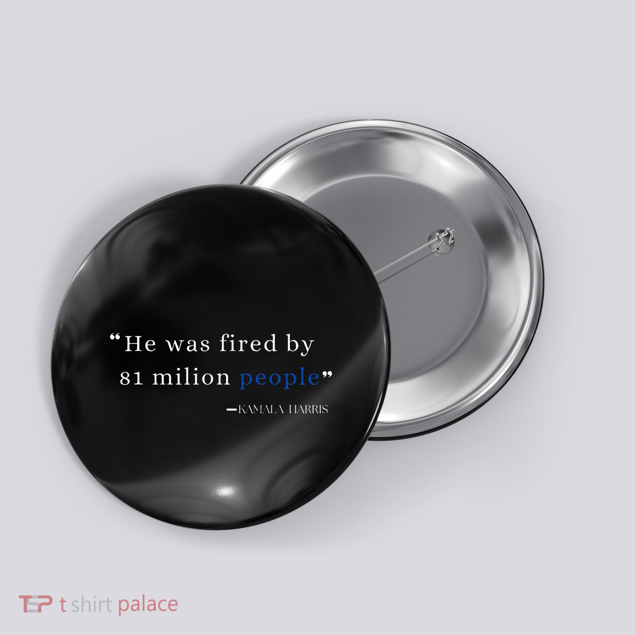 He Was Fired By 81 Milion People Kamala Harris Button