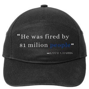 He Was Fired By 81 Milion People Kamala Harris 7-Panel Snapback Hat