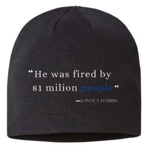 He Was Fired By 81 Milion People Kamala Harris Sustainable Beanie