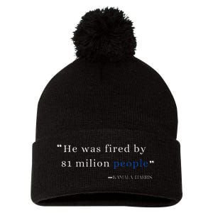 He Was Fired By 81 Milion People Kamala Harris Pom Pom 12in Knit Beanie