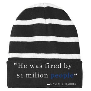 He Was Fired By 81 Milion People Kamala Harris Striped Beanie with Solid Band