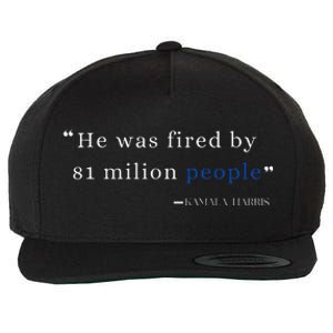 He Was Fired By 81 Milion People Kamala Harris Wool Snapback Cap