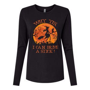 Halloween Witch Funny Gift Why Yes Actually I Can Drive A Stick Funny Gift Womens Cotton Relaxed Long Sleeve T-Shirt