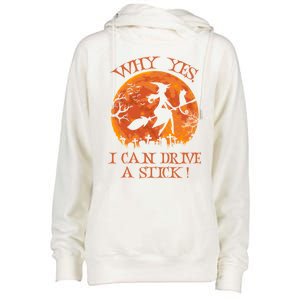 Halloween Witch Funny Gift Why Yes Actually I Can Drive A Stick Funny Gift Womens Funnel Neck Pullover Hood