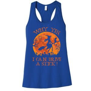 Halloween Witch Funny Gift Why Yes Actually I Can Drive A Stick Funny Gift Women's Racerback Tank