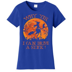 Halloween Witch Funny Gift Why Yes Actually I Can Drive A Stick Funny Gift Women's T-Shirt