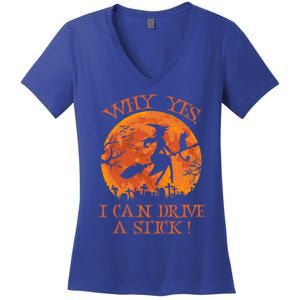 Halloween Witch Funny Gift Why Yes Actually I Can Drive A Stick Funny Gift Women's V-Neck T-Shirt