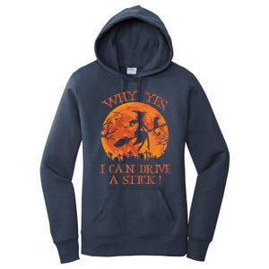 Halloween Witch Funny Gift Why Yes Actually I Can Drive A Stick Funny Gift Women's Pullover Hoodie