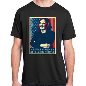 He Was Fired By 81 Million People Presidential Debate 2024 Adult ChromaSoft Performance T-Shirt