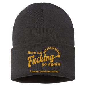 Here We Fucking Go Again I Mean Good Morning Hate Work Social Anxiety Sarcas Sustainable Knit Beanie