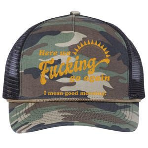 Here We Fucking Go Again I Mean Good Morning Hate Work Social Anxiety Sarcas Retro Rope Trucker Hat Cap