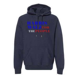 Harris Walz For The People Premium Hoodie