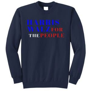 Harris Walz For The People Tall Sweatshirt