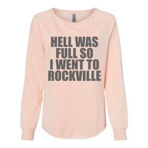 Hell Was Full So I Went To Rockville Womens California Wash Sweatshirt