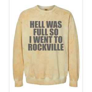 Hell Was Full So I Went To Rockville Colorblast Crewneck Sweatshirt