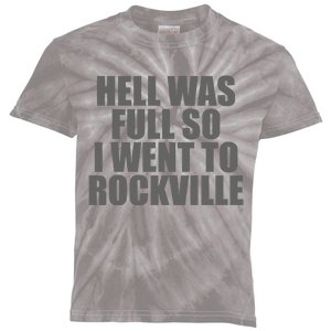 Hell Was Full So I Went To Rockville Kids Tie-Dye T-Shirt