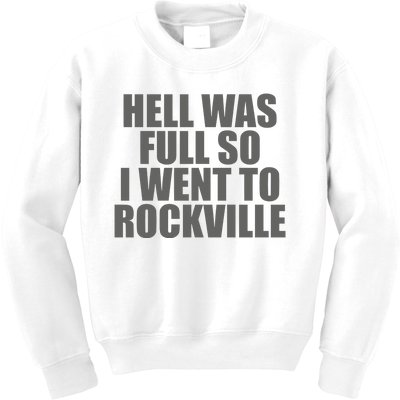 Hell Was Full So I Went To Rockville Kids Sweatshirt