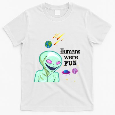 Humans Were Fun T-Shirt
