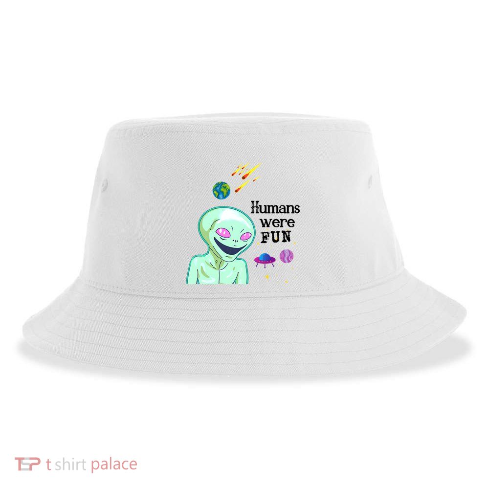 Humans Were Fun Sustainable Bucket Hat