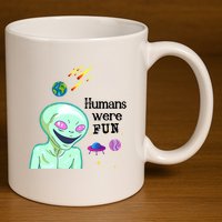 Humans Were Fun 11oz C Handle Ceramic Mug