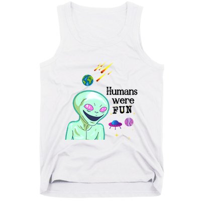Humans Were Fun Tank Top