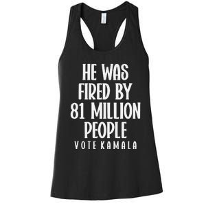 He Was Fired By 83 Million People Vote Kamala Women's Racerback Tank