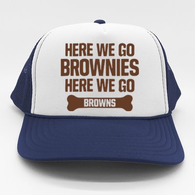 Here We Go Brownies Here We Go Browns Trucker Hat