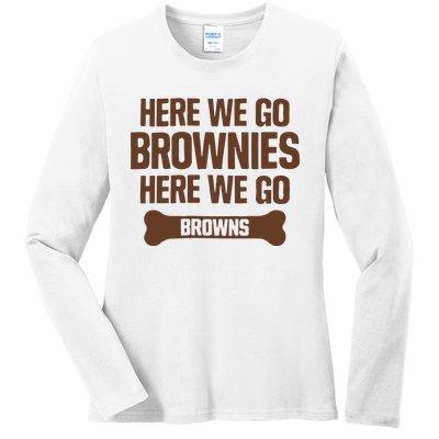 Here We Go Brownies Here We Go Browns Ladies Long Sleeve Shirt