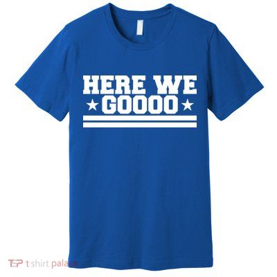 Here We Go Dallas Football Premium T-Shirt