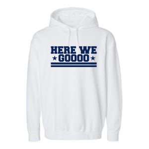 Here We Go Dallas Football Garment-Dyed Fleece Hoodie