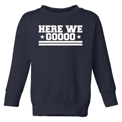 Here We Go Dallas Football Fan Toddler Sweatshirt