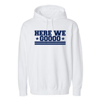 Here We Go Dallas Football Fan Garment-Dyed Fleece Hoodie