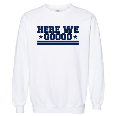 Here We Go Dallas Football Fan Garment-Dyed Sweatshirt