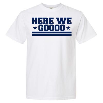 Here We Go Dallas Football Fan Garment-Dyed Heavyweight T-Shirt