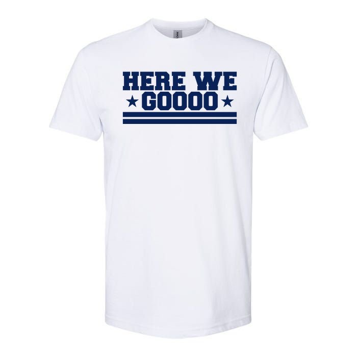 Here We Go Dallas Football Fan Softstyle CVC T-Shirt