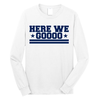 Here We Go Dallas Football Fan Long Sleeve Shirt