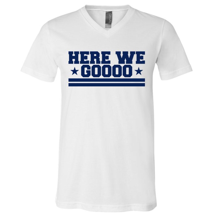 Here We Go Dallas Football Fan V-Neck T-Shirt