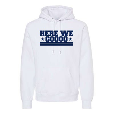 Here We Go Dallas Football Fan Premium Hoodie