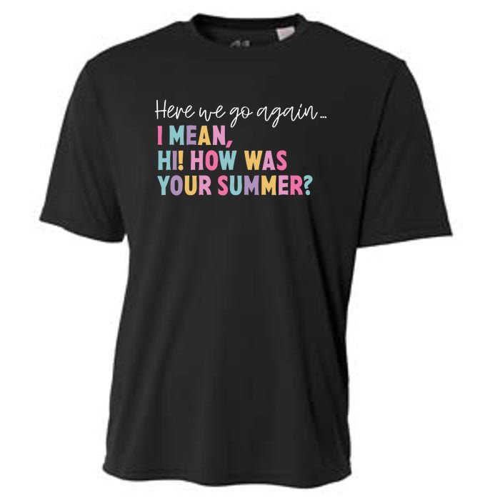 Here We Go Again I Mean Hi How Was Your Summer Secretary Cooling Performance Crew T-Shirt