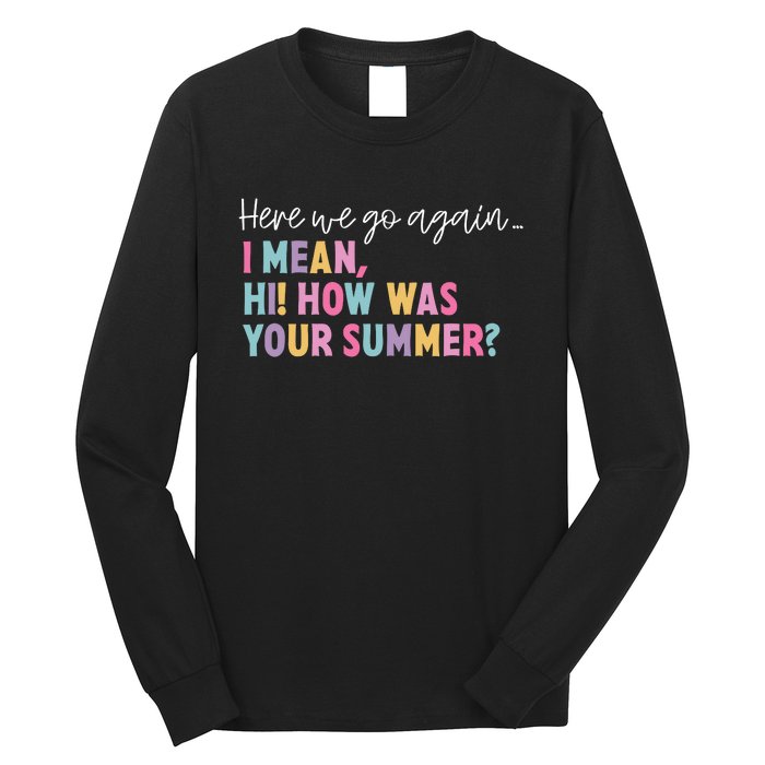 Here We Go Again I Mean Hi How Was Your Summer Secretary Long Sleeve Shirt