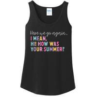 Here We Go Again I Mean Hi How Was Your Summer Secretary Ladies Essential Tank