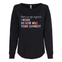 Here We Go Again I Mean Hi How Was Your Summer Secretary Womens California Wash Sweatshirt