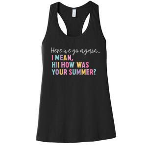 Here We Go Again I Mean Hi How Was Your Summer Secretary Women's Racerback Tank