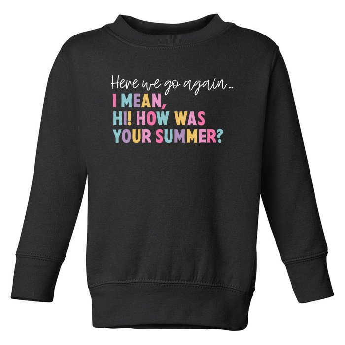 Here We Go Again I Mean Hi How Was Your Summer Secretary Toddler Sweatshirt