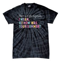 Here We Go Again I Mean Hi How Was Your Summer Secretary Tie-Dye T-Shirt