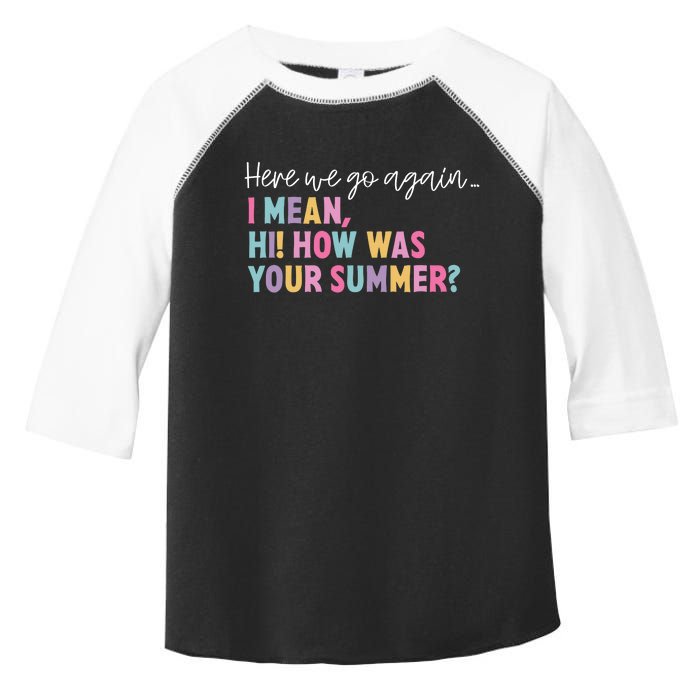 Here We Go Again I Mean Hi How Was Your Summer Secretary Toddler Fine Jersey T-Shirt